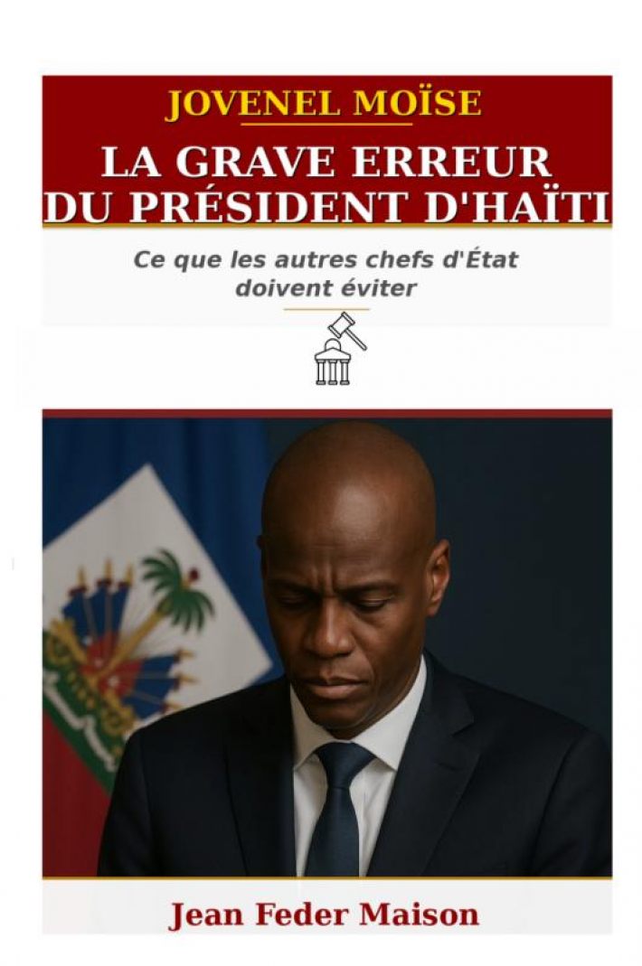 JOVENEL MOISE : « La grave erreur du président d'Haïti. » JOVENEL MOISE : « La grave erreur du président d'Haïti. »
