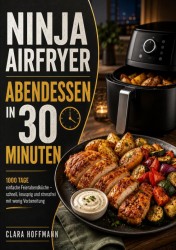 Ninja Airfryer Abendessen in 30 Minuten