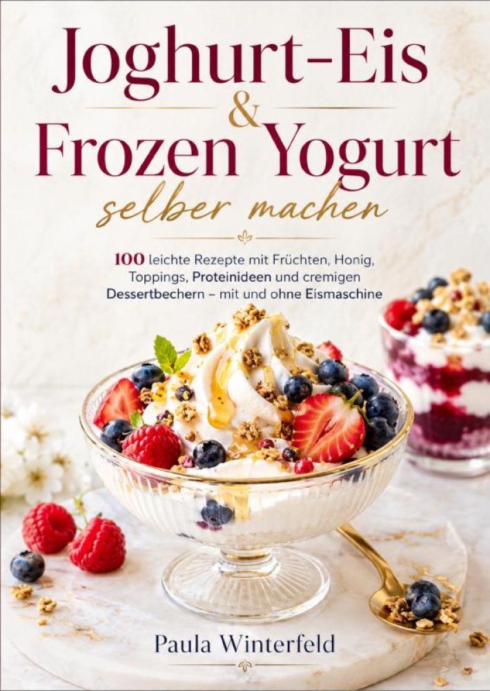 Joghurt-Eis & Frozen Yogurt selber machen Joghurt-Eis & Frozen Yogurt selber machen