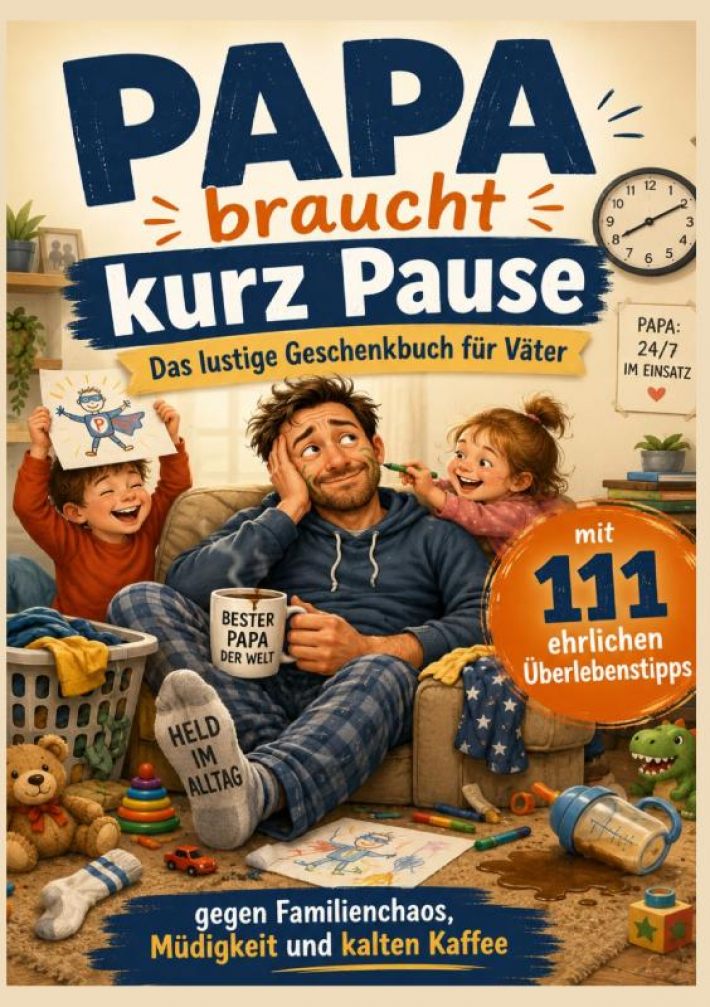 Papa braucht kurz Pause Das lustige Geschenkbuch für Väter mit 111 ehrlichen Überlebenstipps gegen Familienchaos, Müdigkeit und kalten Kaffee