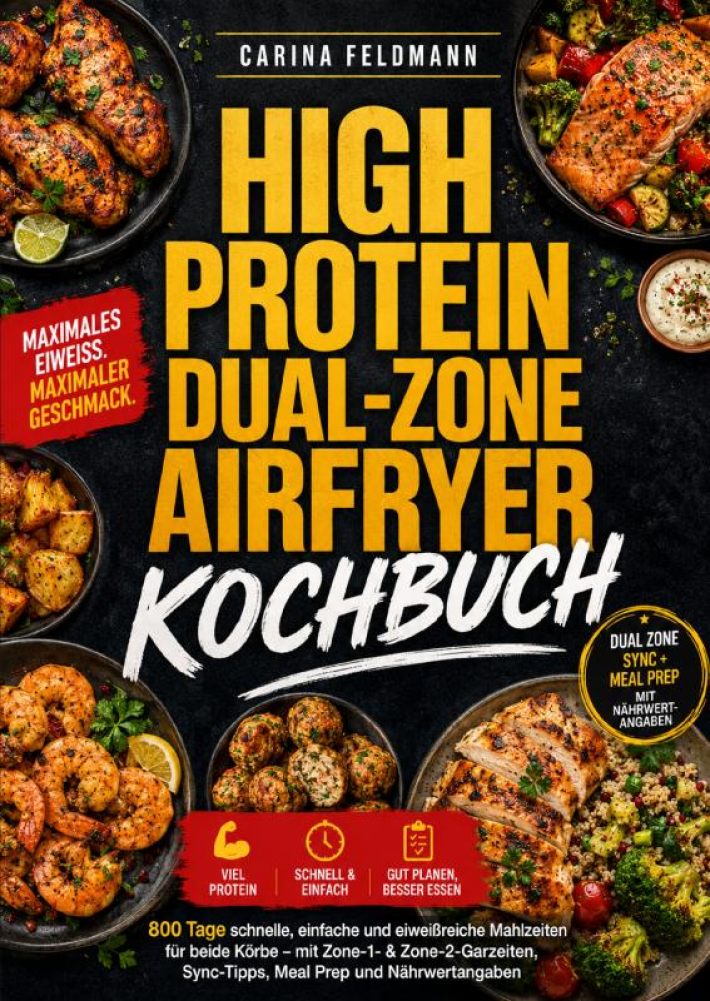 High Protein Dual-Zone Airfryer Kochbuch High Protein Dual-Zone Airfryer Kochbuch