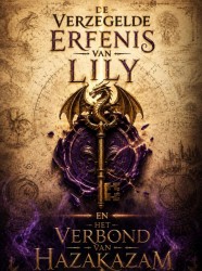 De Verzegelde Erfenis van LILY en Het Verbond van Hazakazam De Verzegelde Erfenis van LILY en Het Verbond van Hazakazam