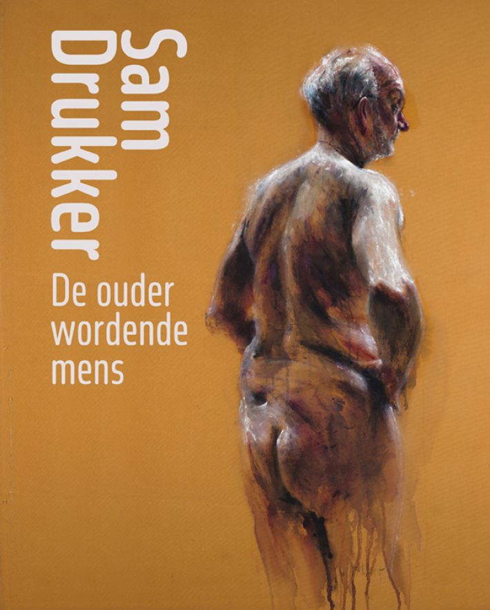 Sam Drukker – De ouder wordende mens Sam Drukker – De ouder wordende mens