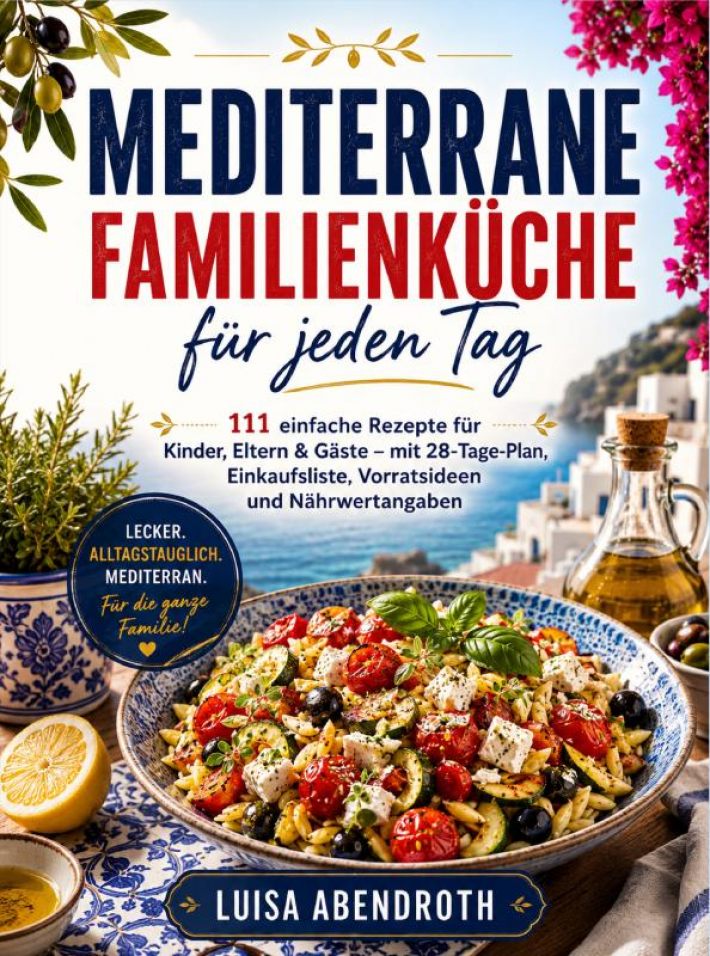 Mediterrane Familienküche für jeden Tag Mediterrane Familienküche für jeden Tag