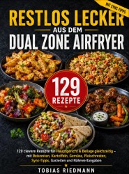 Restlos lecker aus dem Dual Zone Airfryer