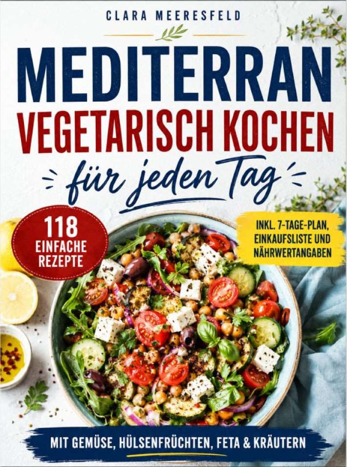 Mediterran vegetarisch kochen für jeden Tag Mediterran vegetarisch kochen für jeden Tag