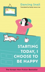 Starting Today, I Choose to Be Happy Starting Today, I Choose to Be Happy