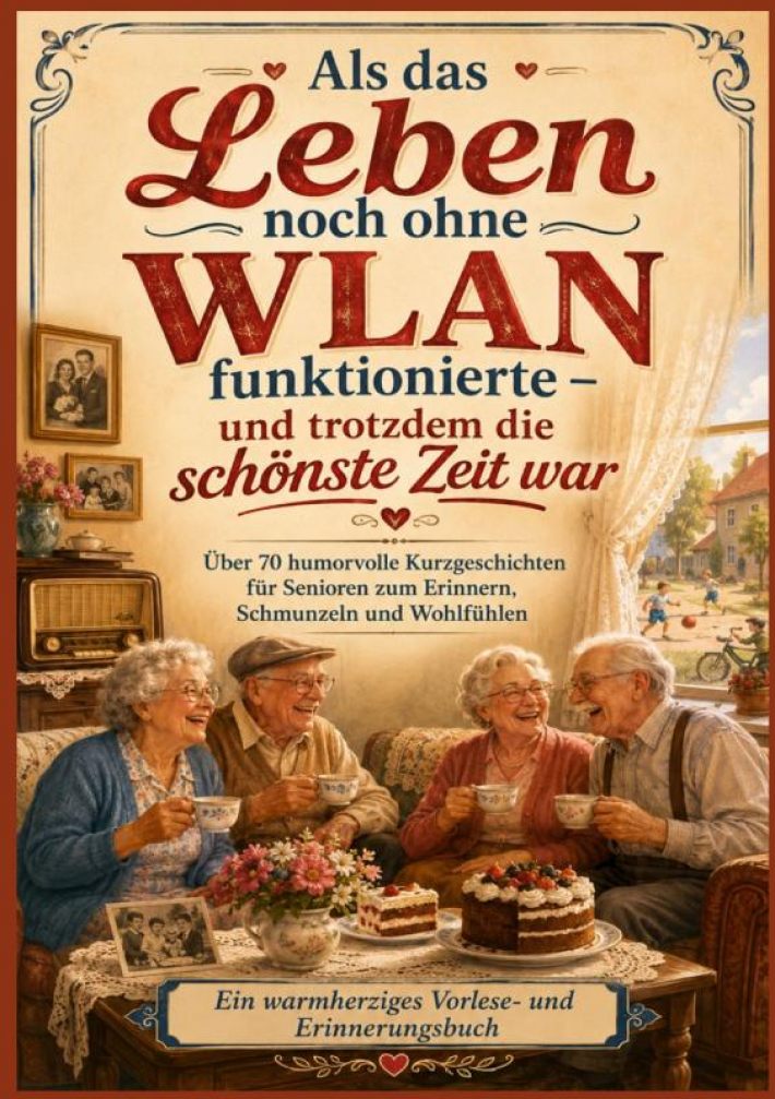 Als das Leben noch ohne WLAN funktionierte – und trotzdem die schönste Zeit war (Das perfekte Senioren Geschenk)