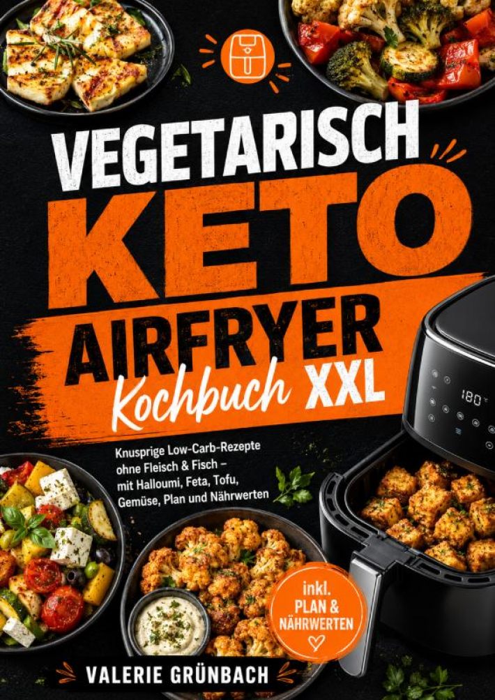 Vegetarisch Keto Airfryer Kochbuch XXL