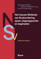 Het nieuwe Wetboek van Strafvordering: opzet, uitgangspunten en beginselen Het nieuwe Wetboek van Strafvordering: opzet, uitgangspunten en beginselen