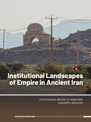 Institutional Landscapes of Empire in Ancient Iran &bullet; Institutional Landscapes of Empire in Ancient Iran
