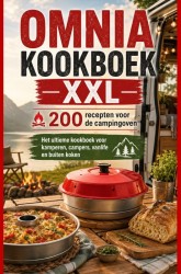 Omnia Kookboek XXL 200 recepten voor de campingoven: Het ultieme kookboek voor kamperen, campers, vanlife en buiten koken