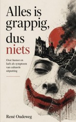 Alles is grappig, dus niets