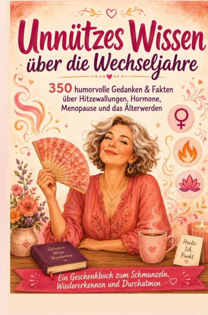 350 humorvolle Gedanken und Fakten über Menopause, Hitzewallungen, Hormone, Stimmungsschwankungen und das Älterwerden 350 humorvolle Gedanken und Fakten über Menopause, Hitzewallungen, Hormone, Stimmungsschwankungen und das Älterwerden
