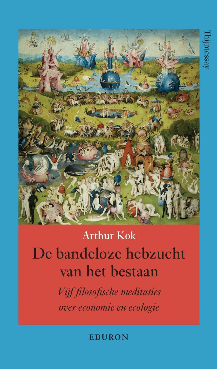 De bandeloze hebzucht van het bestaan