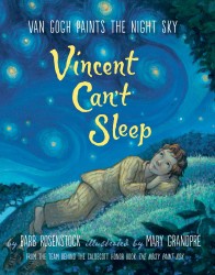 Vincent Can't Sleep: Van Gogh Paints the Night Sky Vincent Can't Sleep: Van Gogh Paints the Night Sky