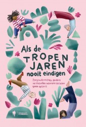 Als de tropenjaren nooit eindigen Als de tropenjaren nooit eindigen