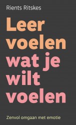 Leer voelen wat je wilt voelen Leer voelen wat je wilt voelen