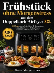 Frühstück ohne Morgenstress aus dem Doppelkorb-Airfryer XXL