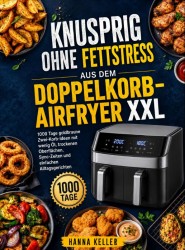 Knusprig ohne Fettstress aus dem Doppelkorb-Airfryer XXL