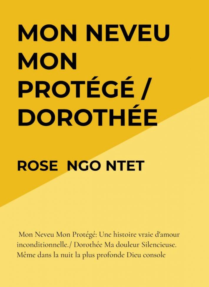 MON NEVEU MON PROTÉGÉ / DOROTHÉE MA DOULEUR SILENCIEUSE.