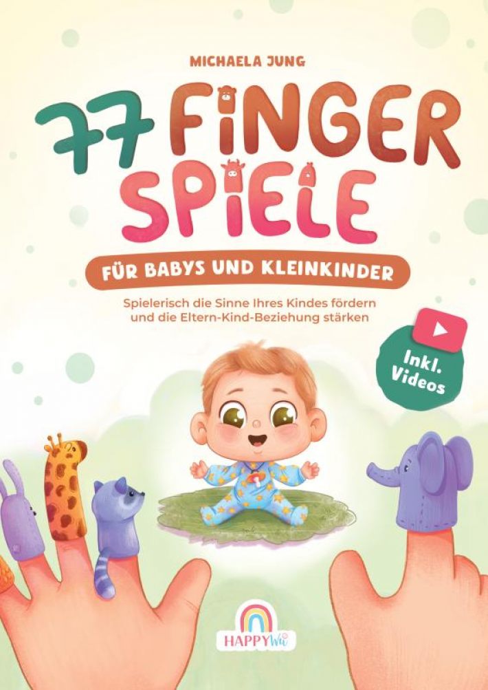 77 Fingerspiele für Babys und Kleinkinder 77 Fingerspiele für Babys und Kleinkinder
