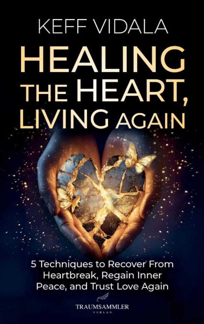 Healing the Heart, Living Again: 5 Techniques to Recover From Heartbreak, Regain Inner Peace, and Trust Love Again Healing the Heart, Living Again: 5 Techniques to Recover From Heartbreak, Regain Inner Peace, and Trust Love Again