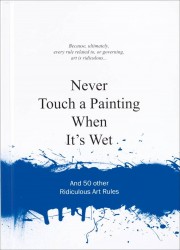 Never touch a painting when it's wet Never touch a painting when it's wet