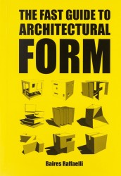 The fast guide to architectural form The fast guide to architectural form