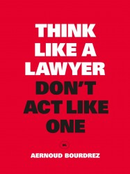 Think Like a Lawyer, Don't Act Like One