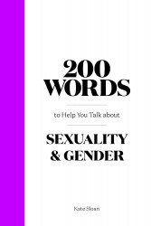 200 Words to Help you Talk about Gender & Sexuality
