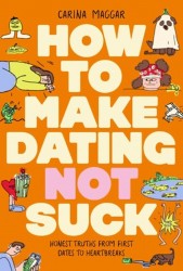 How to Make Dating Not Suck How to Make Dating Not Suck