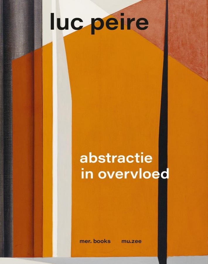 Luc Peire. Abstractie in overvloed