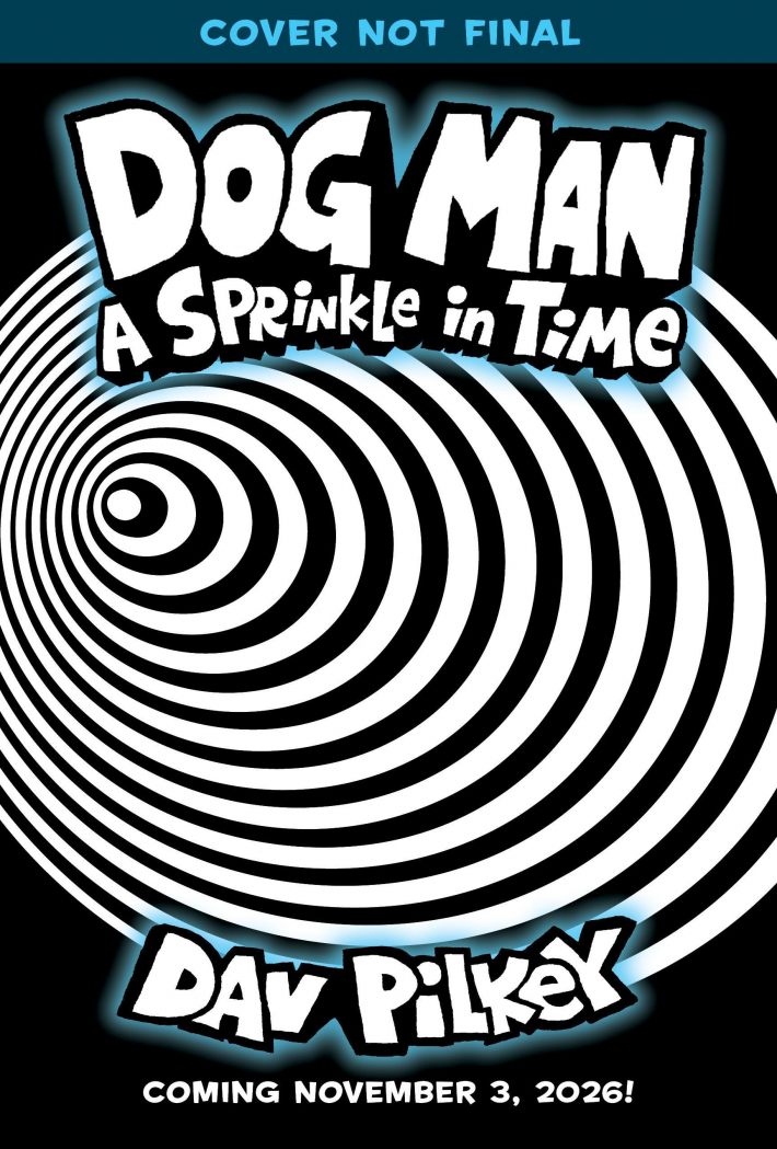 Dog Man 15: A Sprinkle in Time Dog Man 15: A Sprinkle in Time