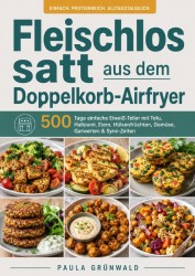 Fleischlos satt aus dem Doppelkorb-Airfryer