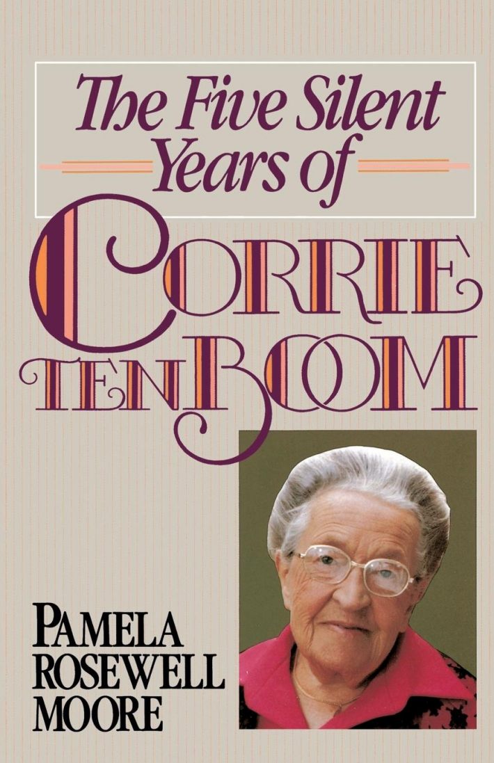 The Five Silent Years of Corrie Ten Boom The Five Silent Years of Corrie Ten Boom