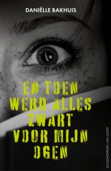 En toen werd alles zwart voor mijn ogen