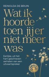 Wat ik hoorde toen jij er niet meer was