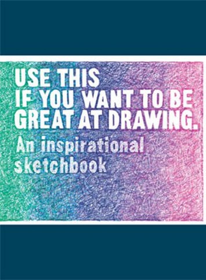 Use This If You Want to Be Great at Drawing Use This If You Want to Be Great at Drawing