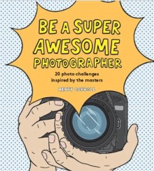 Be a Super Awesome Photographer
