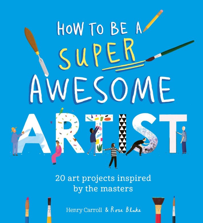 How to Be a Super Awesome Artist How to Be a Super Awesome Artist