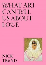 What Art Can Tell Us About Love What Art Can Tell Us About Love