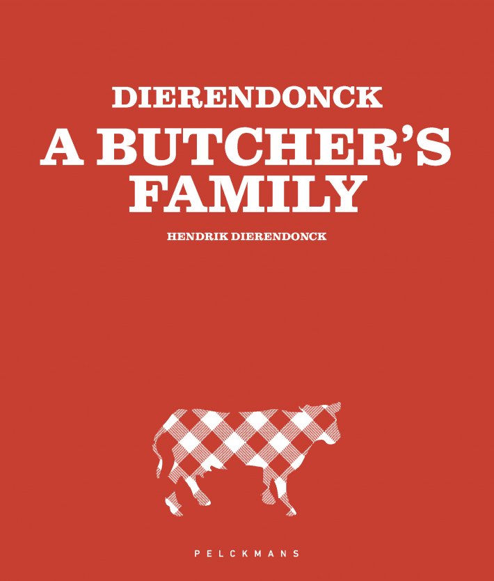 DIERENDONCK - A Butcher's Family (Nederlandse editie) DIERENDONCK - A Butcher's Family (Nederlandse editie)