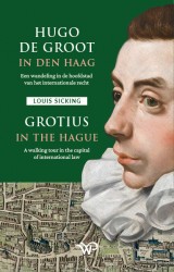 Hugo de Groot in Den Haag/Grotius in The Hague Hugo de Groot in Den Haag/Grotius in The Hague