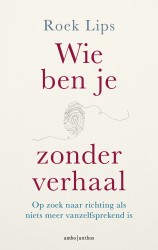 Wie ben je zonder verhaal Wie ben je zonder verhaal