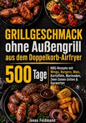 Grillgeschmack ohne Außengrill aus dem Doppelkorb-Airfryer