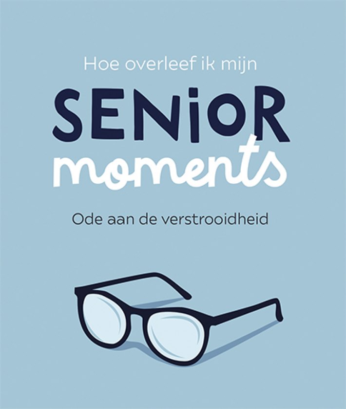 Hoe overleef ik mijn senior moments