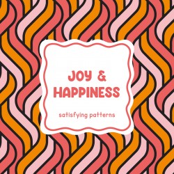 Satisfying patterns - Joy & happiness