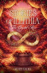 Stories of Illithia - The Crystal Rose &bullet; Stories of Illithia - The Crystal Rose
