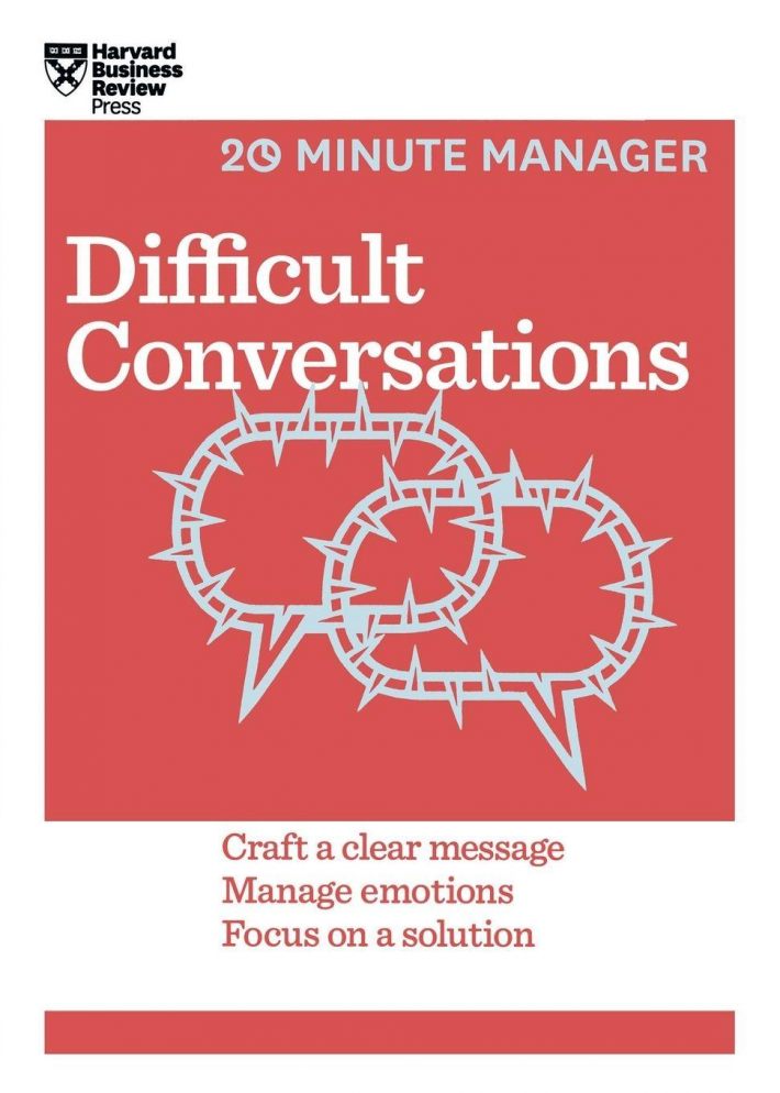 Difficult Conversations (HBR 20-Minute Manager Series) Difficult Conversations (HBR 20-Minute Manager Series)